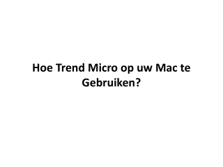 Hoe Trend Micro op uw Mac te Gebruiken?