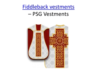 Fiddleback vestments - PSG Vestments