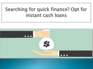 Searching for quick finance? Opt for instant cash loans  