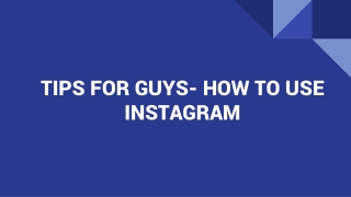 TIPS FOR GUYS- HOW TO USE INSTAGRAM
