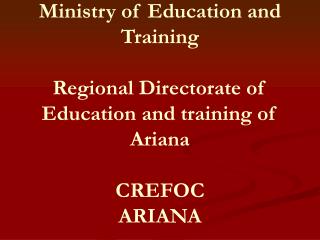 Ministry of Education and Training Regional Directorate of Education and training of Ariana CREFOC ARIANA
