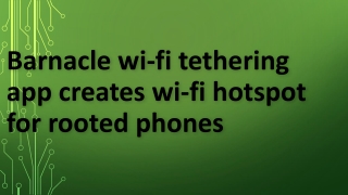 Barnacle Wi-FI Tethering App Creates Wi-Fi Hotspot for Rooted Phones