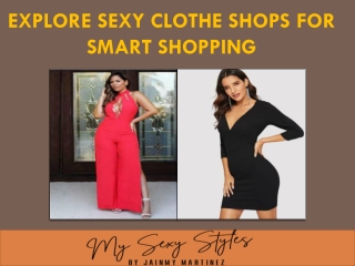 Explore sexy clothe shops for smart shopping