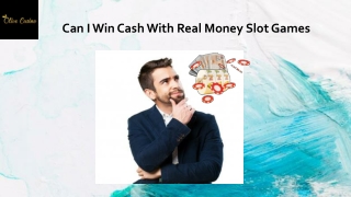 Can I Win Cash With Real Money Slot Games