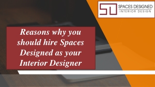 Reasons why you should hire Spaces Designed as your Interior Designer