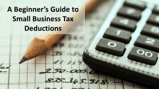 A Beginner’s Guide to Small Business Tax Deductions