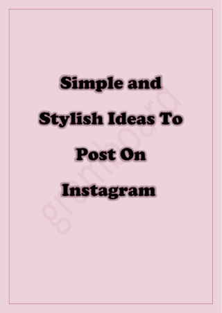 Simple and Stylish Ideas To Post On Instagram