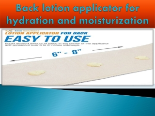 Back lotion applicator for hydration and moisturization