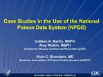 Case Studies in the Use of the National Poison Data System NPDS