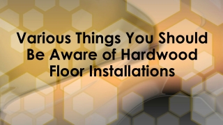 Hardwood Floor Installations | Things You Should Be Aware of