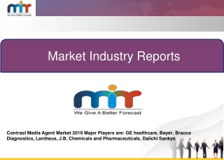 Contrast Media Agent Market 2019 Major Players are: GE healthcare, Bayer, Bracco Diagnostics, Lantheus, J.B. Chemicals a