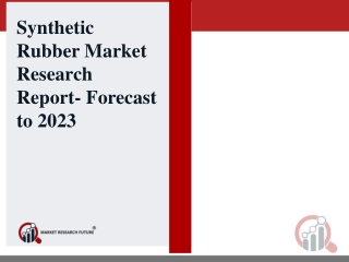 Synthetic Rubber Market 2019 - Global Industry by Type, by Application and by Region - Forecast to 2023