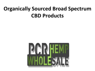 Organically Sourced Broad Spectrum CBD Products