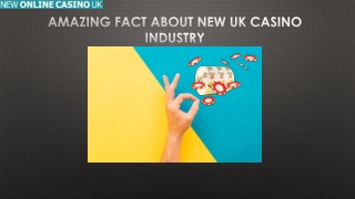 Amazing Fact about New UK Casino Industry