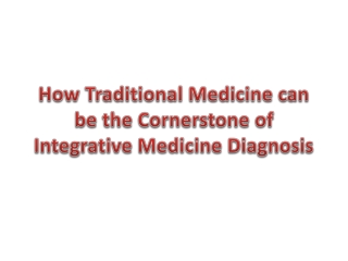 How Traditional Medicine can be the Cornerstone of Integrative Medicine Diagnosis