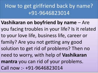 How to get girlfriend back by name?  91-9646823014