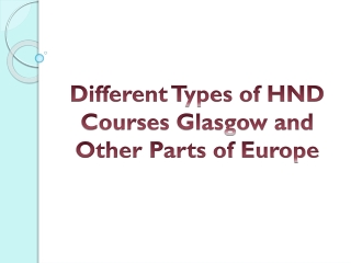 Different Types of HND Courses Glasgow and Other Parts of Europe