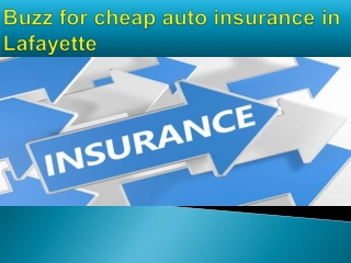 Buzz for cheap auto insurance in Lafayette