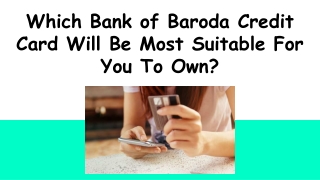 Which Bank of Baroda Credit Card Will Be Most Suitable For You To Own?
