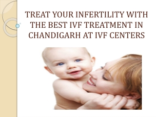 Treat your infertility with the Best IVF treatment in Chandigarh at IVF Centers