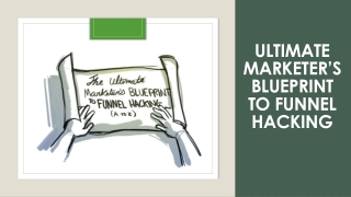 The Ultimate Marketer’s Blueprint To Funnel Hacking