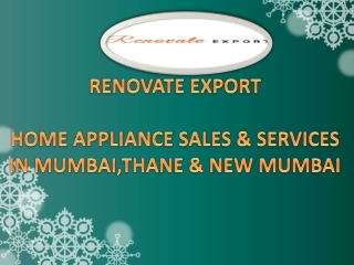 Home Appliance Sales & Services in Mumbai,Thane & New-Mumbai -Renovate Exports