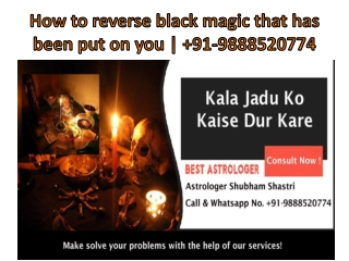 How to reverse black magic that has been put on you | 91-9888520774