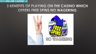 3 Benefits of Playing on The Casino Which Offers Free Spins No Wagering