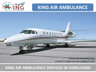 Hire King Air Ambulance Services in Dibrugarh at Low Cost