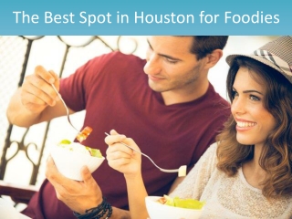 The Best Spot in Houston for Foodies