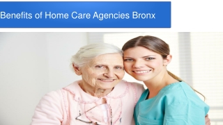 Benefits of Home Care Agencies Bronx