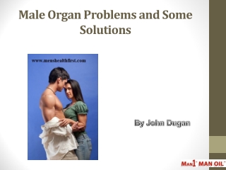 Male Organ Problems and Some Solutions