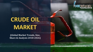 Crude Oil Market | Global Industry Growth, Revenue Forecast 2018-2026