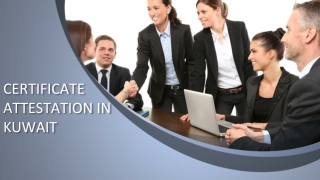 Are you searching for faster and reliable Certificate attestation Services in Kuwait?