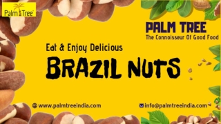 Eat & Enjoy Delicious Brazil Nuts...