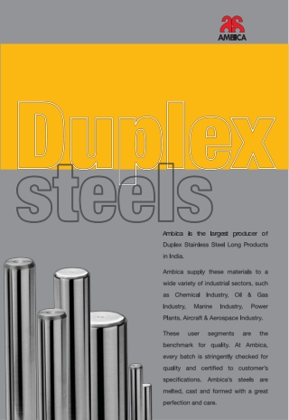 Ambica Steels is the largest producer of Duplex Stainless Steel Long Products in India.