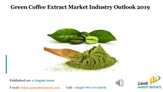 Green Coffee Extract Market Industry Outlook 2019