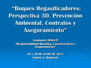 “Buques Regasificadores: Perspectiva 3D. Prevención Ambiental, Contratos y Aseguramiento”