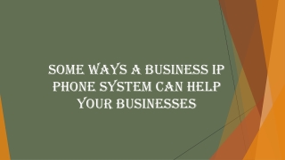 Some Ways a Business IP Phone System Can Help Your Businesses