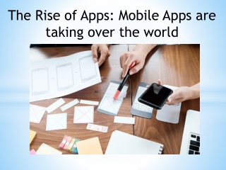 The Rise of Apps: Mobile Apps are taking over the world