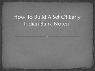 How to Build a Set of Early Indian Bank notes?