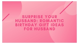 Surprise your Husband: Romantic Birthday Gift ideas for husband