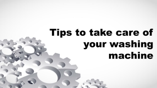Tips to take care of your washing machine