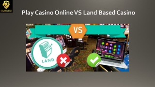 Play Casino Online VS Land Based Casino