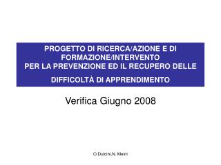 PROGETTO DI RICERCA/AZIONE E DI FORMAZIONE/INTERVENTO PER LA PREVENZIONE ED IL RECUPERO DELLE DIFFICOLTÀ DI APPRENDIME