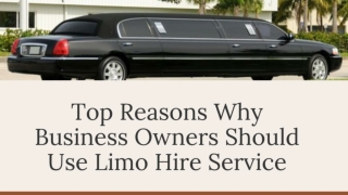 Top Reasons Why Business Owners Should Use Limo Hire Service