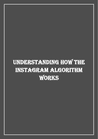 Understanding How the Instagram Algorithm works