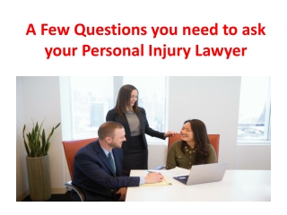 A Few Questions you need to ask your Personal Injury Lawyer