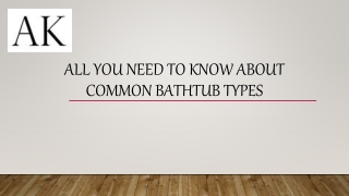 All You Need to Know About Common Bathtub Types