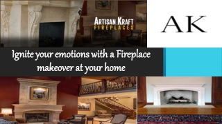 Ignite your emotions with a Fireplace makeover at your home